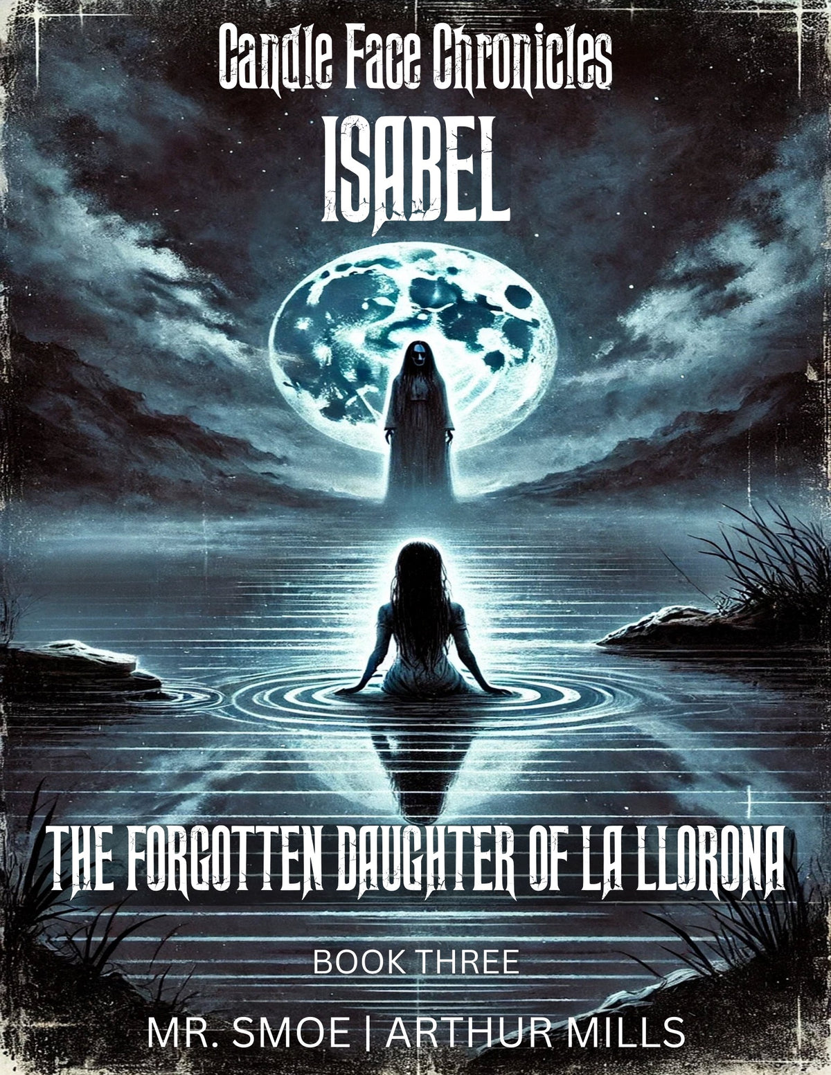 Book cover of 'Candle Face Chronicles: Isabel - The Forgotten Daughter of La Llorona' with La Llorona and Isabel by a lake and a moonlit sky.